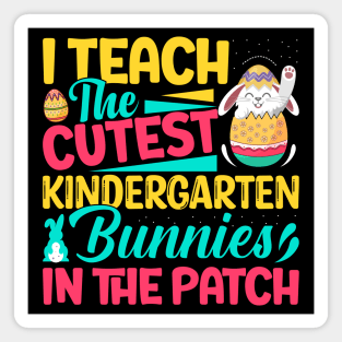 I Teach The Cutest KinderGarten Bunnies in the patch Funny Easter T Shirt Design Magnet